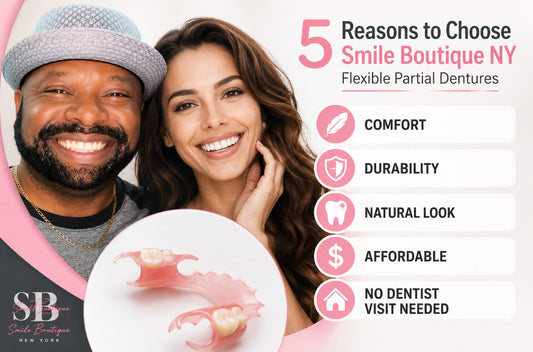 5 Reasons to Choose Smile Boutique NY Flexible Partial Dentures